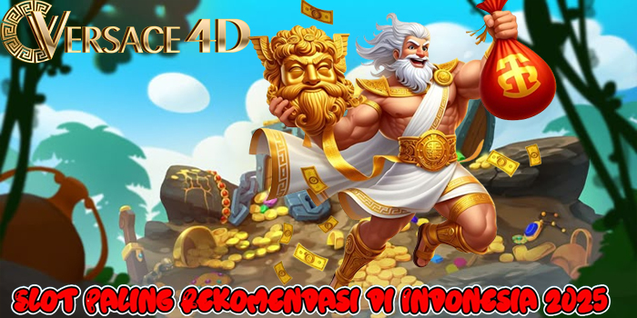 VERSACE4D – Slot Paling Rekomendasi di Indonesia 2025