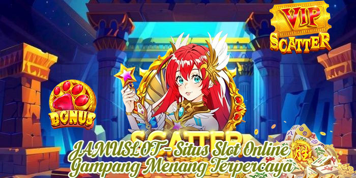 JAMUSLOT - Situs Slot Online Gampang Menang Terpercaya