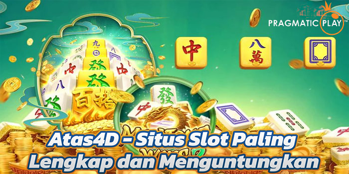 Atas4D - Situs Slot Paling Lengkap dan Menguntungkan