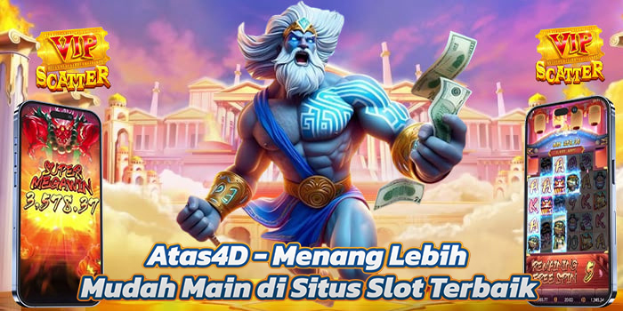 Atas4D - Menang Lebih Mudah Main di Situs Slot Terbaik