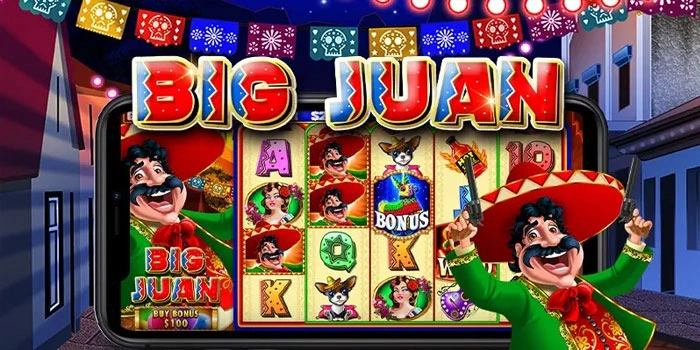 Slot Big Juan: Strategi Jitu Meraih Kemenangan Besar