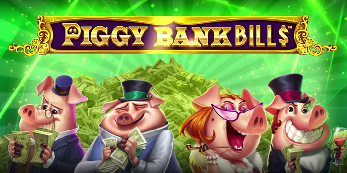 Tips Terbaru Maksimalkan Jackpot di Slot Piggy Bank Bills